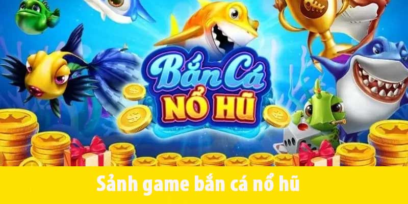 Lý do game săn cá nổ hũ trở nên phổ biến