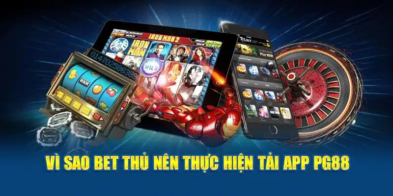 Lý do nên tải app PG88 thay vì chơi trên web