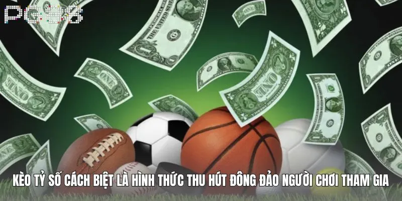 Kèo Tỉ Số Là Gì? Mẹo Đặt Cược Dễ Ăn Đậm Ngay Lần Đầu 4 Kèo tỷ số cách biệt là hình thức cược thu hút đông đảo người chơi tham gia